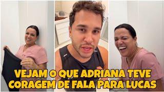 VEJAM O QUE ADRIANA FALOU PARA LUCAS 