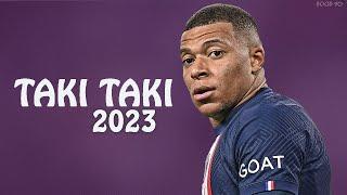 Kylian Mbappé 2023  ▶ DJ Snake Taki Taki ft  Selena Gomez, Ozuna, Cardi B ᴴᴰ