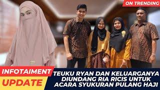 TEUKU RYAN DAN KELUARGANYA DIUNDANG RIA RICIS UNTUK ACARA SYUKURAN PULANG HAJI