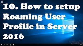 10. How to setup Roaming User Profile in Windows Server 2016