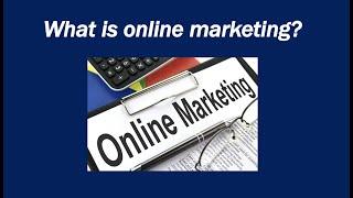 What is online marketing?