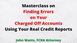 Masterclass 1 on finding errors on charged-off accounts (using the FCRA)