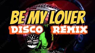 Be My Lover 90's ( Bomb Remix ) Dj Joel Anas - Disco Budots Dance