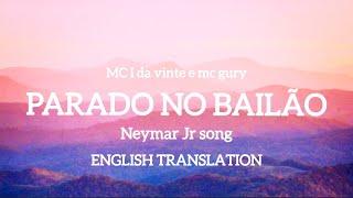 Parado no bailão(english lyrics) / Neymar Jr song // tiktok sound /// Chill MOOD channel