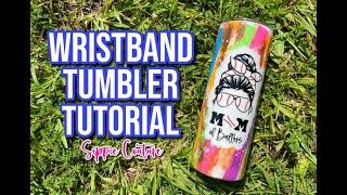 Wristband Tumbler Tutorial