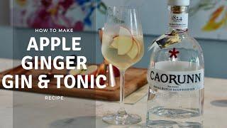 How to Make Caorunn Apple Ginger Twist Gin & Tonic at Home | Cocktail Recipes | Kelly Home Chef