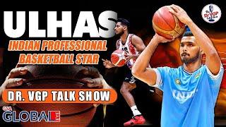 Dr. VGP TALK SHOW Featuring ULHAS SATYANARYAN, India’s First Professional  Basketball Player In EURO