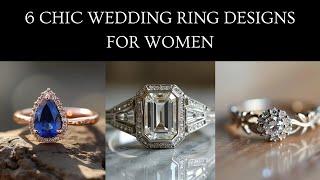 6 Chic Wedding Ring Designs for Women