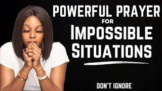 Most Powerful Miracle Prayer for Impossible Situations | Trust GOD for the impossible | DON'T IGNORE