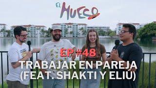 EL HUECO #48 - Trabajar en pareja (feat. Shakti Maal y Eliú Ramos@laparejamasaburridadelmundo)