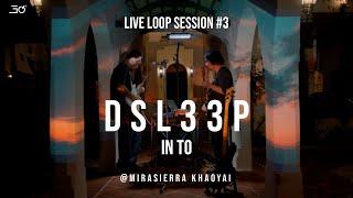 LIVE LOOP SESSION #3 IN TO  - DSL33P
