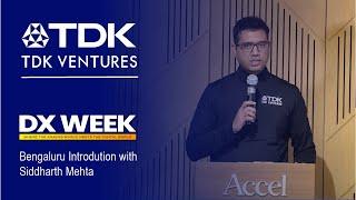 DX Week 2023, Bengaluru: Introduction - Siddharth Mehta from TDK Ventures