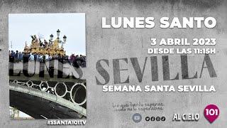  LUNES SANTO | SEMANA SANTA SEVILLA 2023 | BLOQUE 1