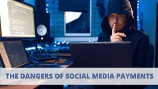 What are the dangers of social media payments