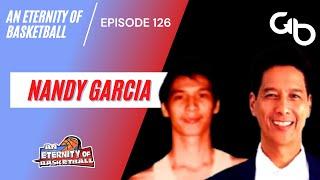 An Eternity of Basketball Episode 126: Fernando "Nandy" Garcia