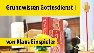 Grundwissen Gottesdienst I: Was ist Gottesdienst? Theologische u. praktische Grundlagen der Liturgie