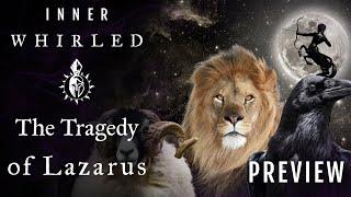 The Tragedy Of Lazarus, with Corvus Thrice 7 | Inner Whirled Ep. 5 Preview