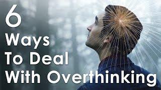 How To Stop Overthinking Everything – 6 Ways To Quiet The Mind