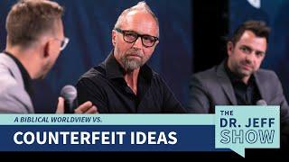 A Biblical Worldview vs Counterfeit Ideas — Dr. Jeff Myers, John Cooper, & Lucas Miles