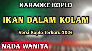 IKAN DALAM KOLAM KARAOKE KOPLO ASIK (NADA WANITA)