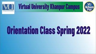 Orientation Class || Spring 2022 || Virtual University Khanpur Campus