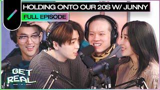 Holding Onto Our 20s with JUNNY | GET REAL Ep. #30