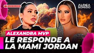 ALEXANDRA MVP LE RESPONDE DE MANERA LETAL A MAMI JORDAN