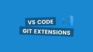 Top Visual Studio Code Git Extensions in 2020