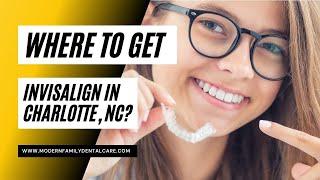 Where to get Invisalign in Charlotte, NC?