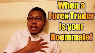 When a Forex Trader is your Roommate (SKIT)