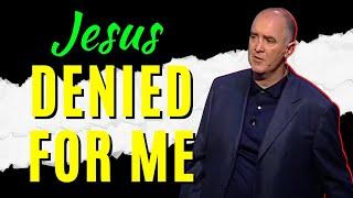 Jesus, Denied For Me | Luke 22:54-62