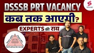 DSSSB PRT VACANCY 2024 कब तक? EXPERTS की राय | DSSSB PRT NOTIFICATION 2024 ? Ajay sir