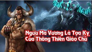 Ngưu Ma Vương Có Phải Thú Cưỡi của Thông Thiên Giáo Chủ Hay Không