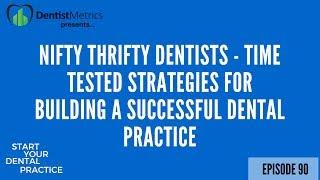 Nifty Thrifty Dentists - Time Tested Strategies For Building A Successful Dental Practice