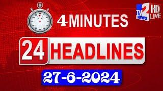 4 Minutes 24 Headlines | 27 june 2024 | Top news of the day | Breaking News Today | Tv2 News