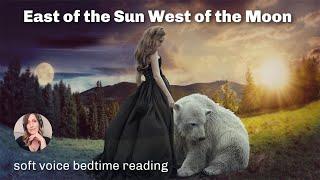 EAST OF THE SUN & WEST OF THE MOON - A Sleepy Fairytale Bedtime Story for Deep Sleep (repeated 2x)