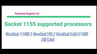 Socket 1155 | Socket H2 | LGA 1155  Processor Support List