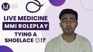 Live Medicine MMI Role Play | Tying a Shoelace !?