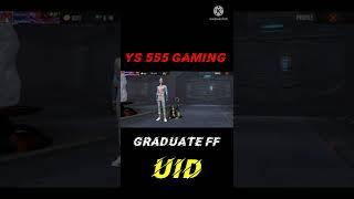 Graduate ff uid # YS 555 gaming #garenafreefire