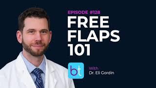 Free Flaps 101 w/ Dr. Eli Gordin | BackTable ENT Podcast Ep. 128