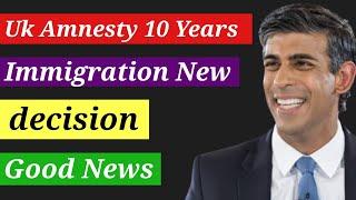 Uk amnesty 10 years immigrants new decision good news 2023|Uk amnesty news|uk immigration news|uk