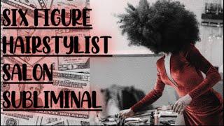 Six Figure Hairstylist | Salon Subliminal | Affirmations | 420Hz