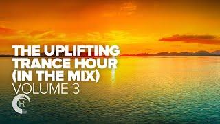 THE UPLIFTING TRANCE HOUR IN THE MIX VOL. 3 [FULL SET]