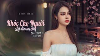 KHÓC CHO NGƯỜI LIỆU ĐÁNG HAY KHÔNG || OANH TẠ || OFFICIAL MUSIC VIDEO