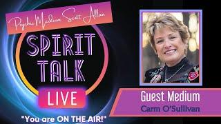 Spirit Talk Live! with Scott Allan - Guest Medium Carm O'Sullivan