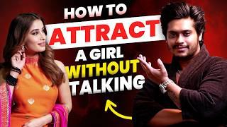 How To Attract A Girl Without Talking  (Hack) | Sarthak Goel