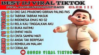 DJ VIRAL TIKTOK FULL BASS || DJ_OKE GAS PRABOWO GIBRAN & TABRAK TABRAK MASUK || FULL ALBUM 2024