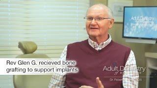 Bone Grafting To Help Support Implants - Rev. Glen's Story