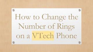 How to Change the Number of Rings on a VTech Phone