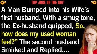  joke of the day | "What Happens When Ex-Husbands Meet?" #humor